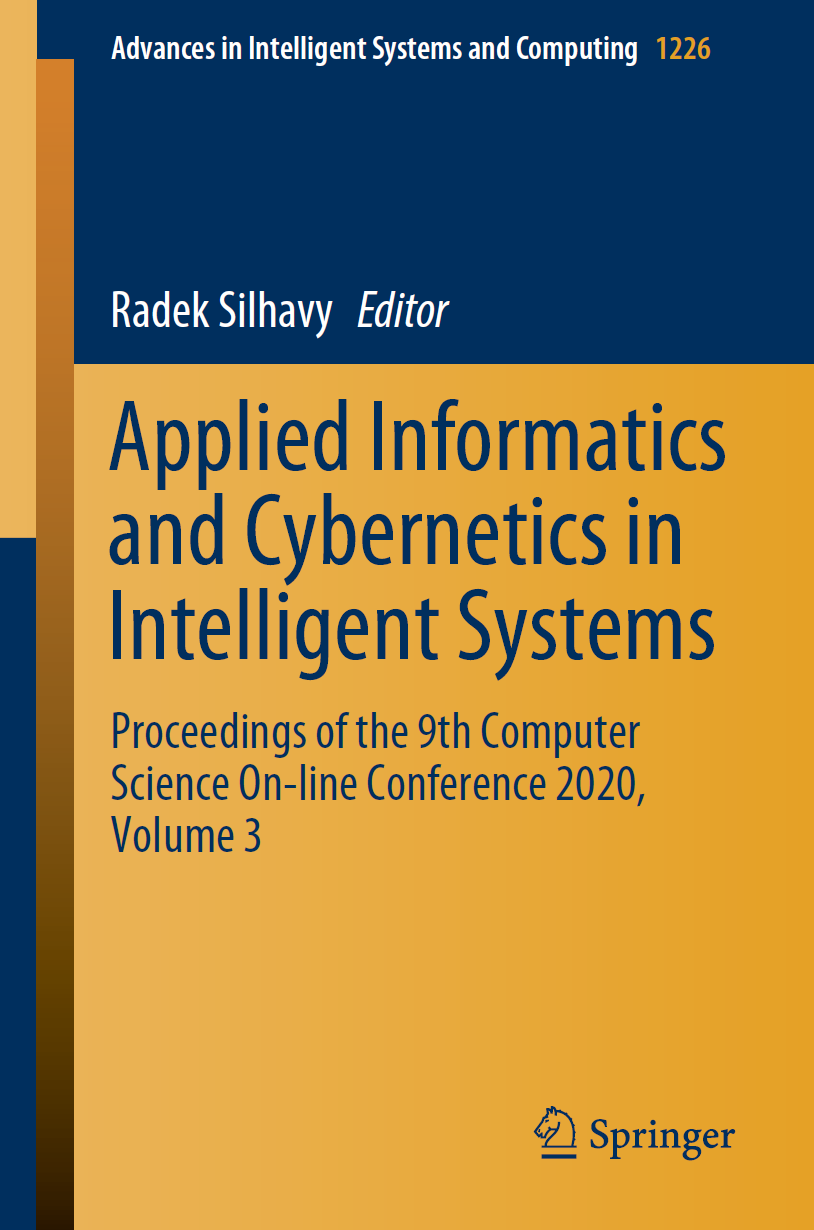 Applied Informatics and Cybernetics in Intelligent Systems. Proceedings of  the 9th Computer Science On-line Conference (CSOC) 2020. Advances in  Intelligent Systems and Computing